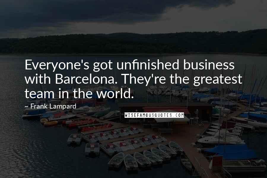 Frank Lampard Quotes: Everyone's got unfinished business with Barcelona. They're the greatest team in the world.