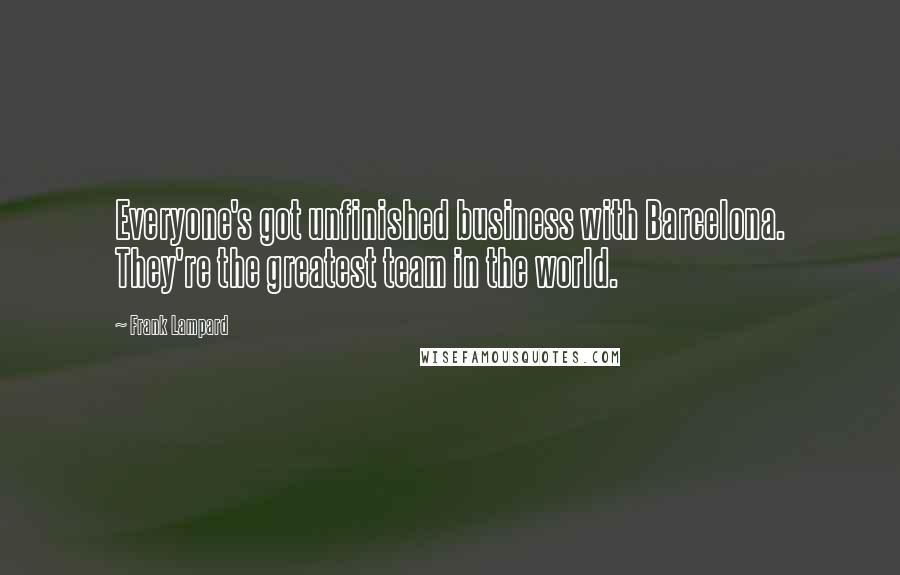 Frank Lampard Quotes: Everyone's got unfinished business with Barcelona. They're the greatest team in the world.