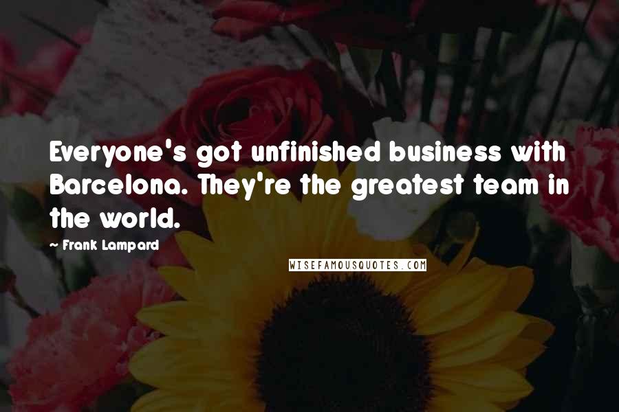 Frank Lampard Quotes: Everyone's got unfinished business with Barcelona. They're the greatest team in the world.