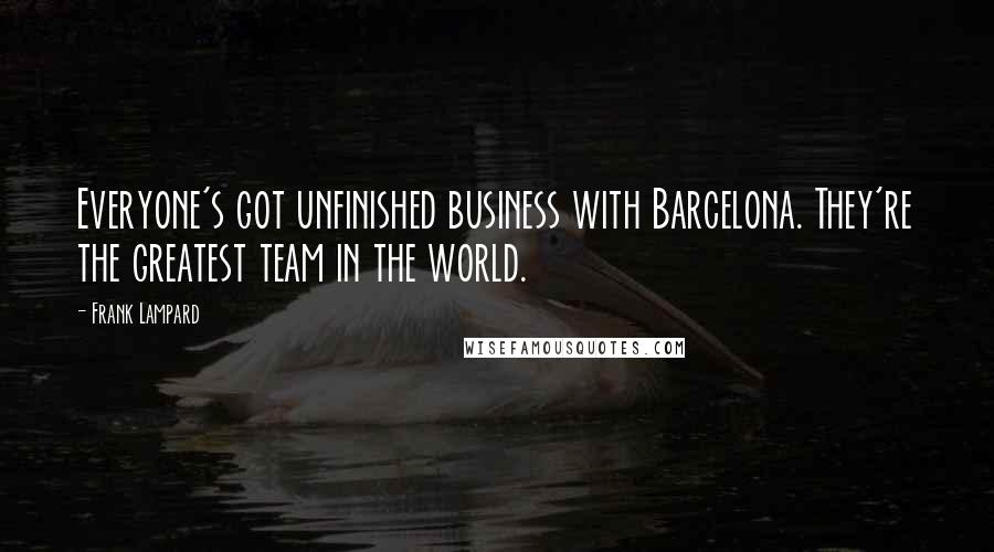 Frank Lampard Quotes: Everyone's got unfinished business with Barcelona. They're the greatest team in the world.