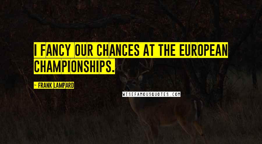 Frank Lampard Quotes: I fancy our chances at the European Championships.