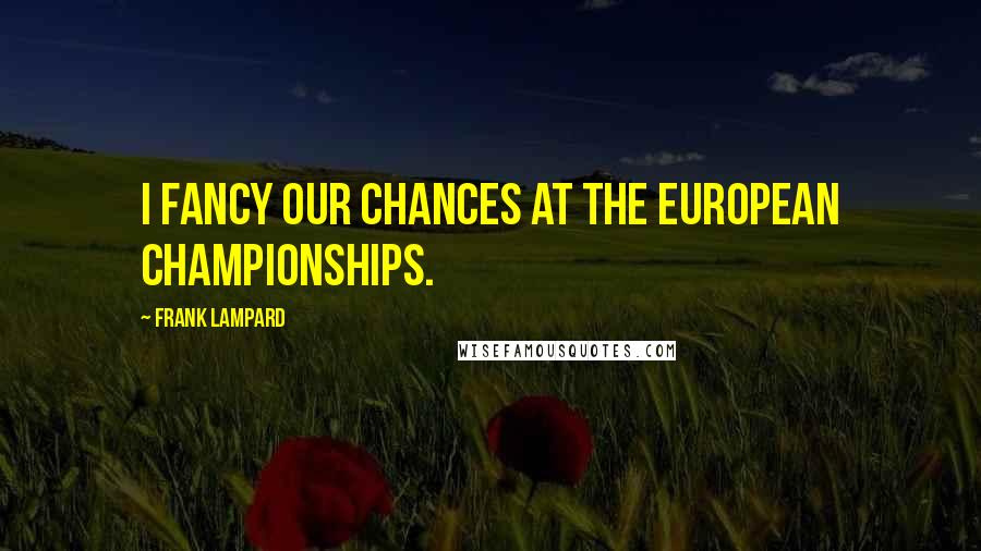 Frank Lampard Quotes: I fancy our chances at the European Championships.