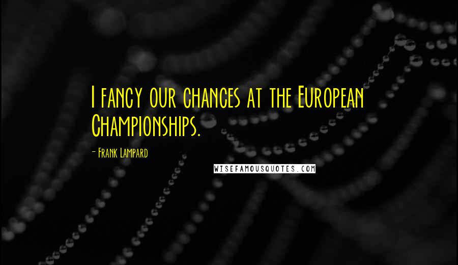 Frank Lampard Quotes: I fancy our chances at the European Championships.