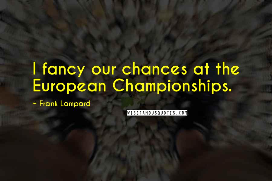 Frank Lampard Quotes: I fancy our chances at the European Championships.