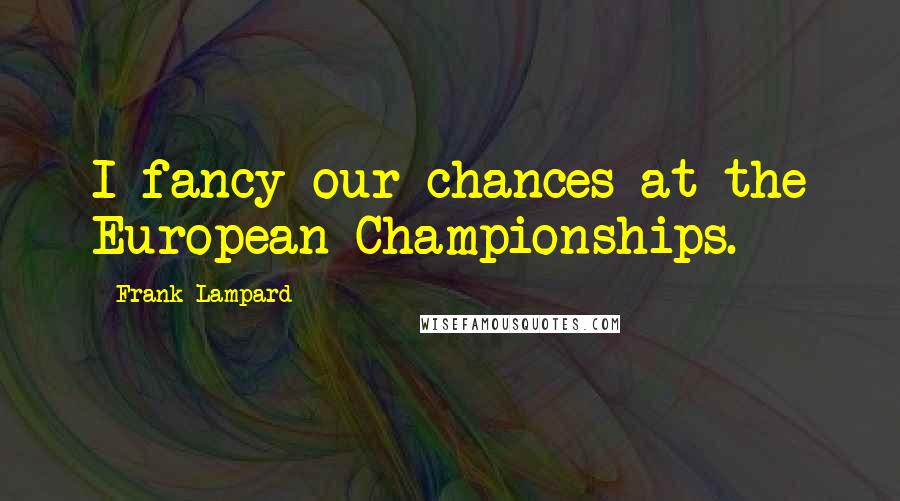 Frank Lampard Quotes: I fancy our chances at the European Championships.