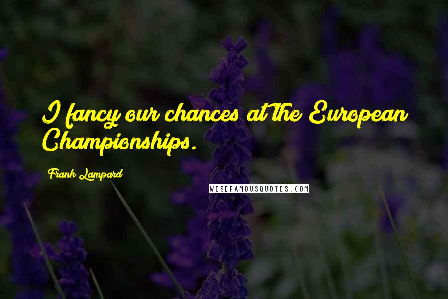 Frank Lampard Quotes: I fancy our chances at the European Championships.