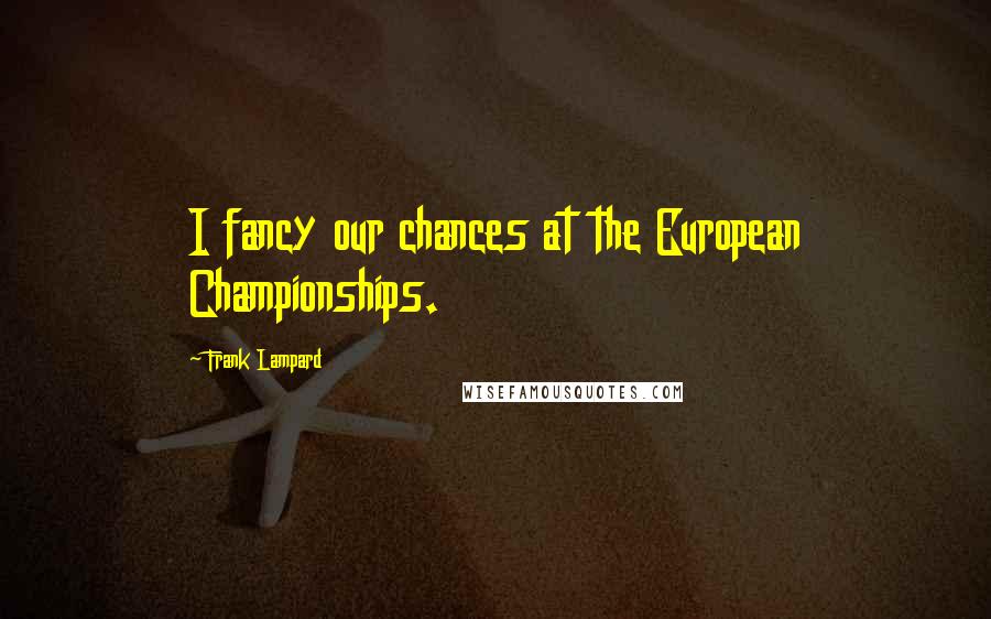 Frank Lampard Quotes: I fancy our chances at the European Championships.