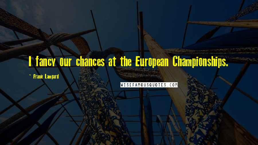 Frank Lampard Quotes: I fancy our chances at the European Championships.