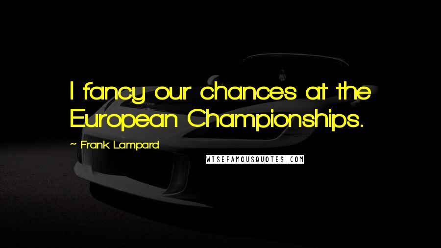 Frank Lampard Quotes: I fancy our chances at the European Championships.