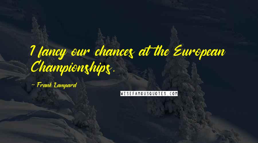 Frank Lampard Quotes: I fancy our chances at the European Championships.