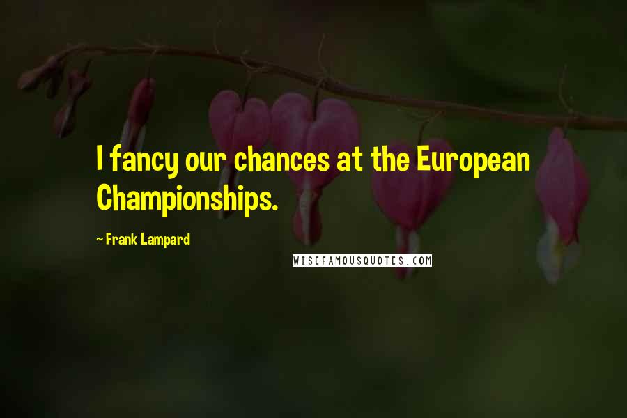 Frank Lampard Quotes: I fancy our chances at the European Championships.