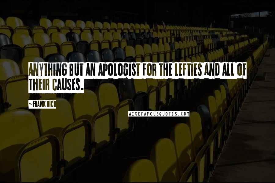 Frank Rich Quotes: Anything But An Apologist for the Lefties and All of Their Causes.