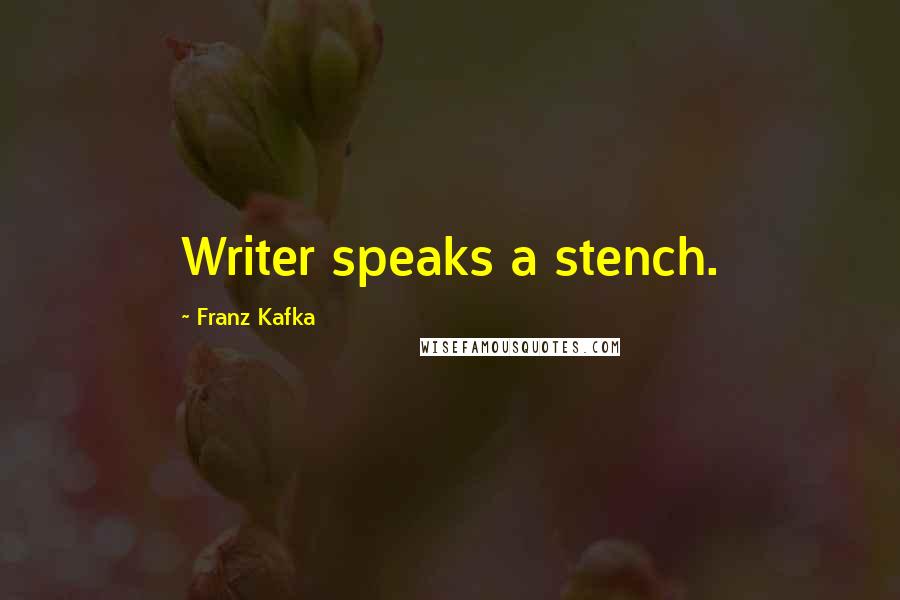Franz Kafka Quotes: Writer speaks a stench.