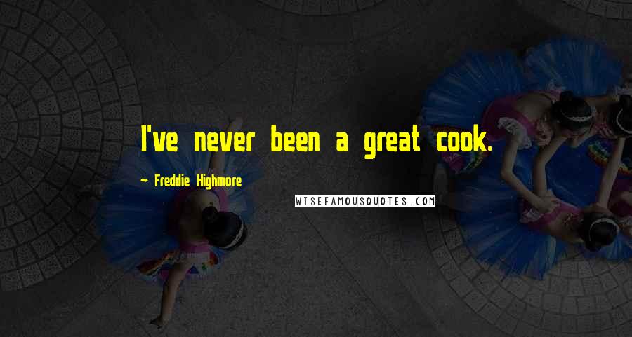 Freddie Highmore Quotes: I've never been a great cook.