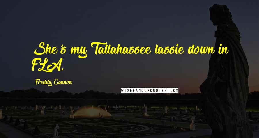 Freddy Cannon Quotes: She's my Tallahassee lassie down in FLA.