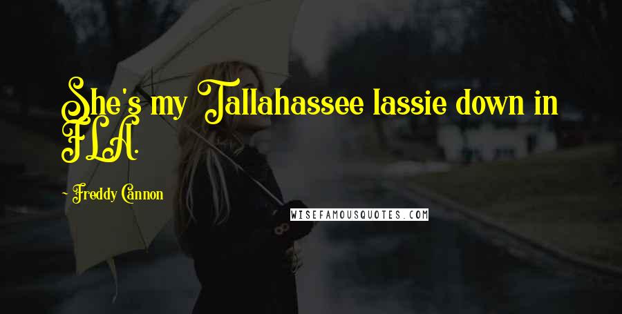 Freddy Cannon Quotes: She's my Tallahassee lassie down in FLA.
