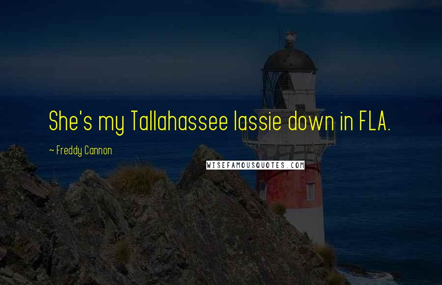 Freddy Cannon Quotes: She's my Tallahassee lassie down in FLA.