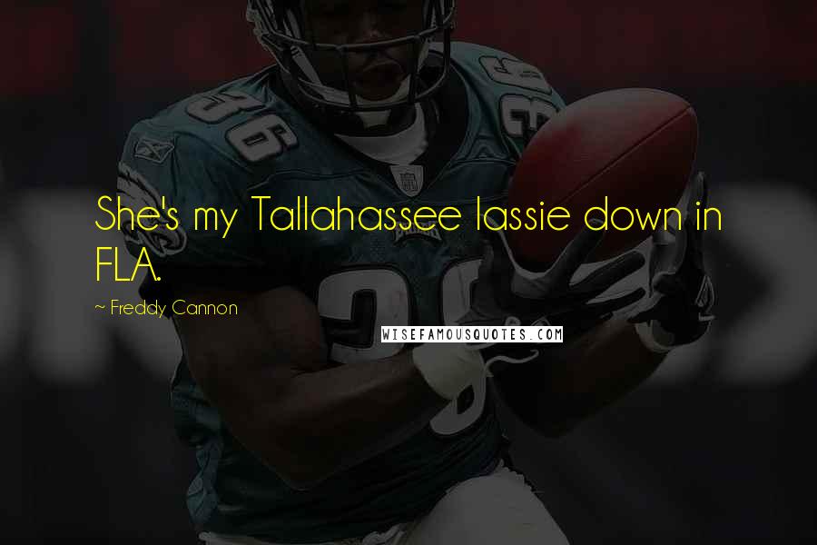 Freddy Cannon Quotes: She's my Tallahassee lassie down in FLA.