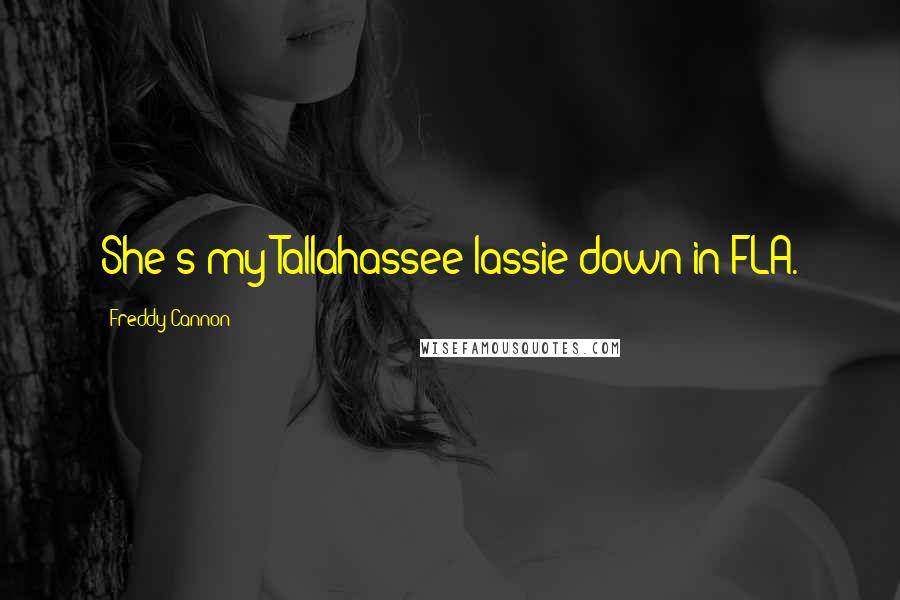 Freddy Cannon Quotes: She's my Tallahassee lassie down in FLA.