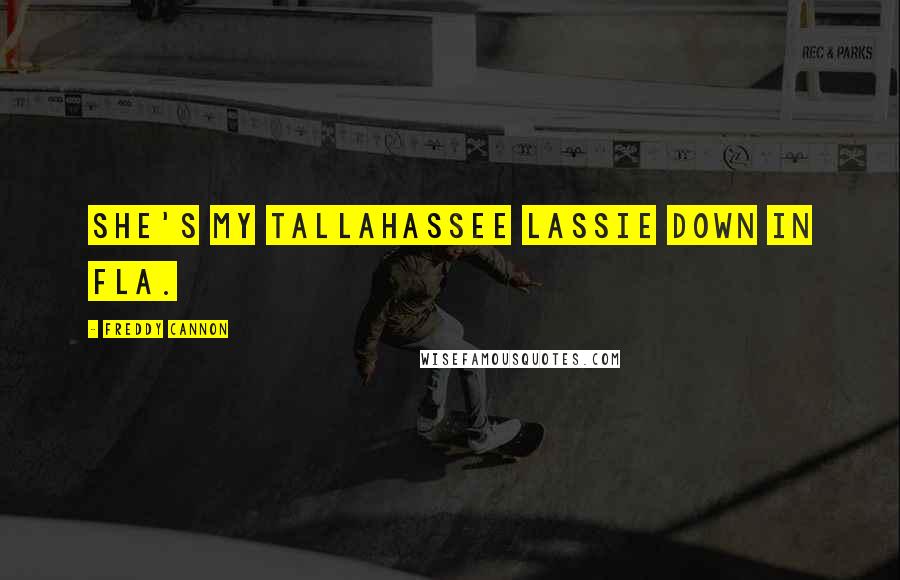 Freddy Cannon Quotes: She's my Tallahassee lassie down in FLA.