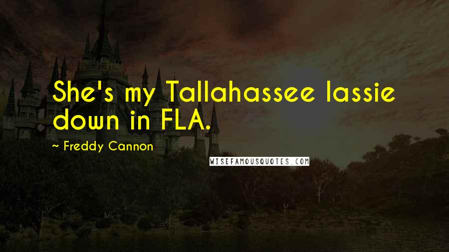 Freddy Cannon Quotes: She's my Tallahassee lassie down in FLA.