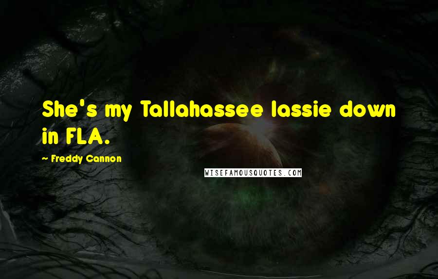 Freddy Cannon Quotes: She's my Tallahassee lassie down in FLA.