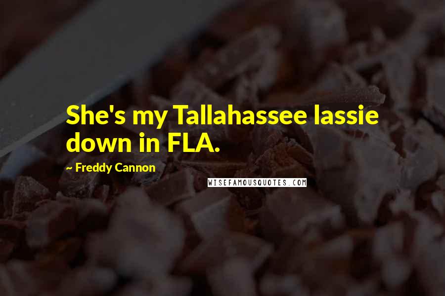 Freddy Cannon Quotes: She's my Tallahassee lassie down in FLA.