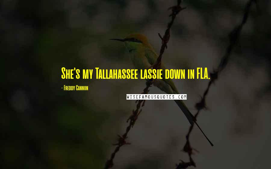 Freddy Cannon Quotes: She's my Tallahassee lassie down in FLA.