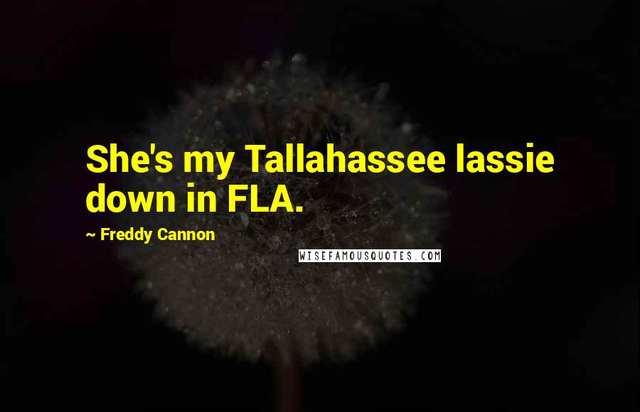Freddy Cannon Quotes: She's my Tallahassee lassie down in FLA.