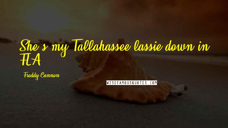 Freddy Cannon Quotes: She's my Tallahassee lassie down in FLA.