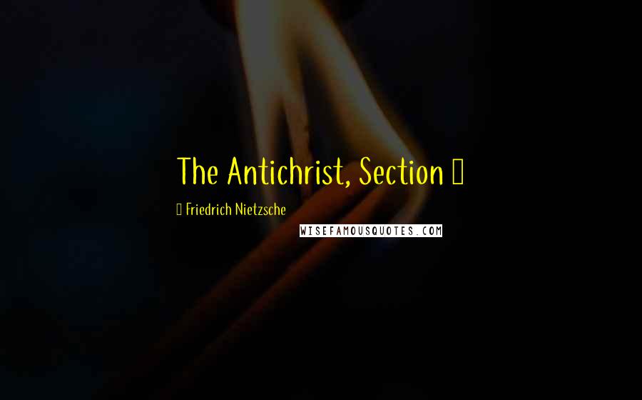 Friedrich Nietzsche Quotes: The Antichrist, Section 7