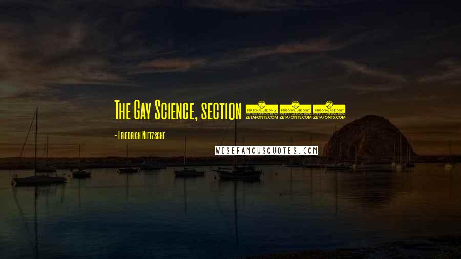 Friedrich Nietzsche Quotes: The Gay Science, section 108