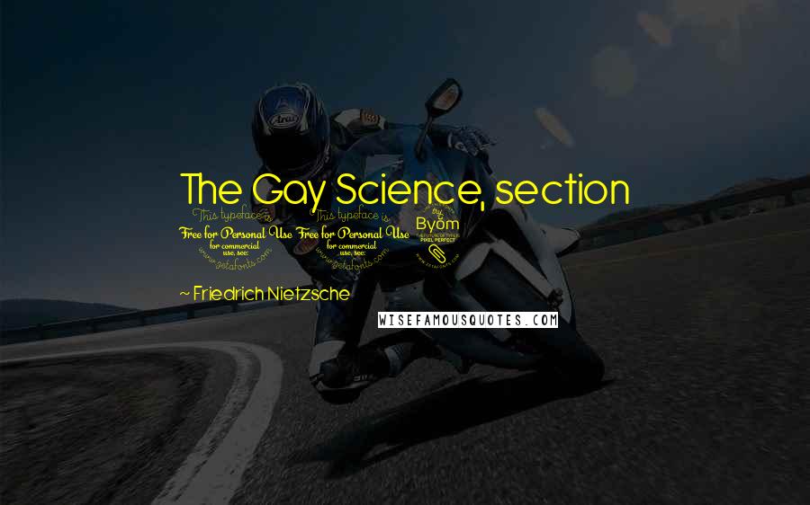Friedrich Nietzsche Quotes: The Gay Science, section 108