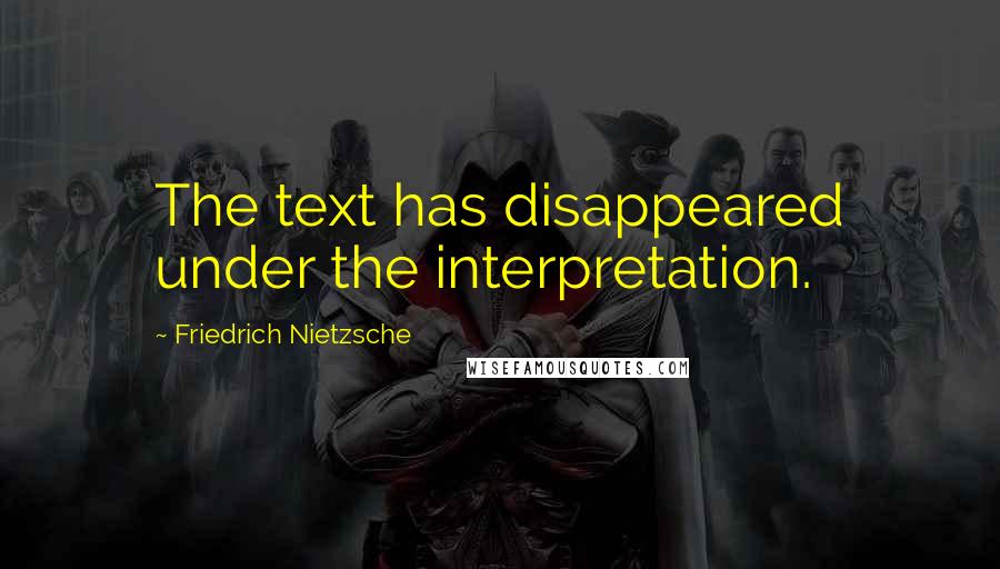 Friedrich Nietzsche Quotes: The text has disappeared under the interpretation.