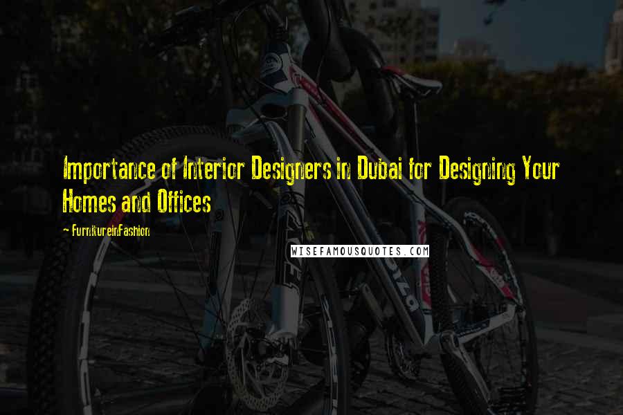 FurnitureinFashion Quotes: Importance of Interior Designers in Dubai for Designing Your Homes and Offices