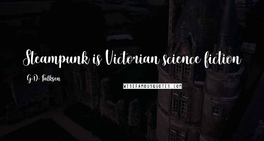 G.D. Falksen Quotes: Steampunk is Victorian science fiction