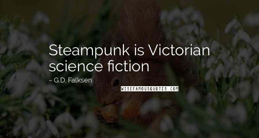 G.D. Falksen Quotes: Steampunk is Victorian science fiction