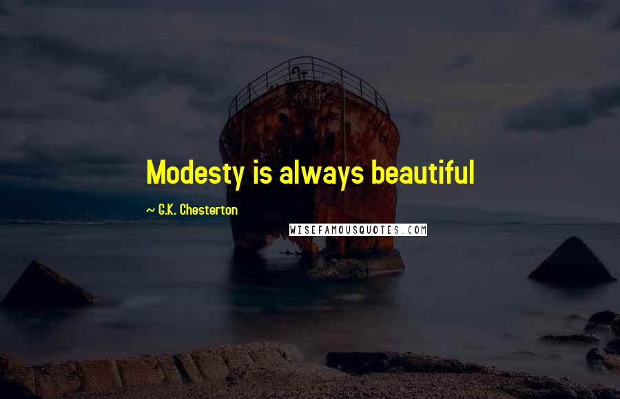 G.K. Chesterton Quotes: Modesty is always beautiful