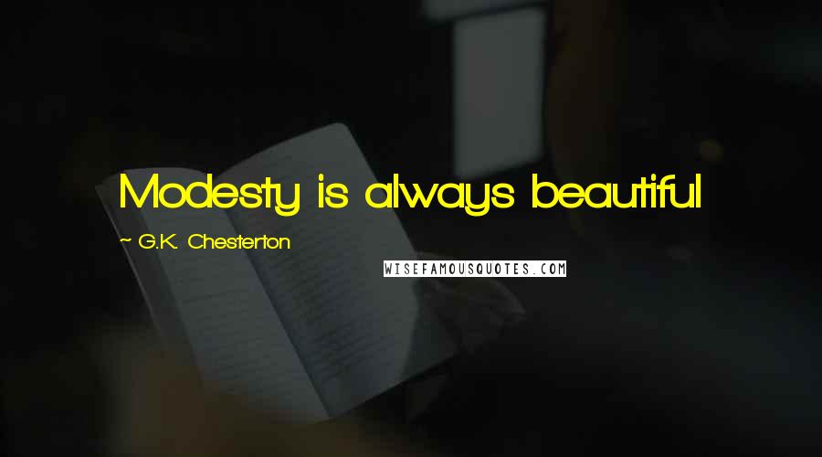 G.K. Chesterton Quotes: Modesty is always beautiful