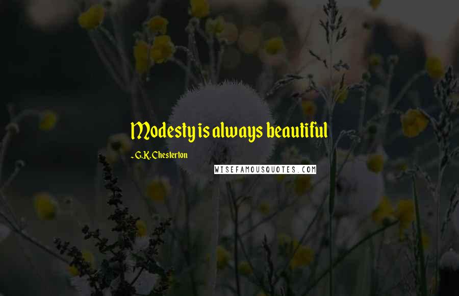 G.K. Chesterton Quotes: Modesty is always beautiful