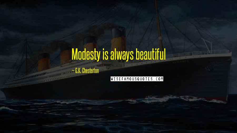 G.K. Chesterton Quotes: Modesty is always beautiful
