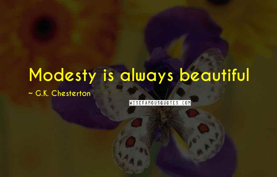 G.K. Chesterton Quotes: Modesty is always beautiful