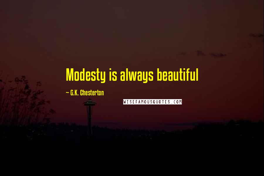 G.K. Chesterton Quotes: Modesty is always beautiful