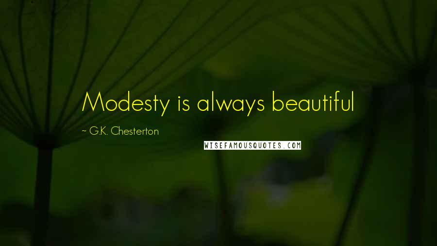 G.K. Chesterton Quotes: Modesty is always beautiful