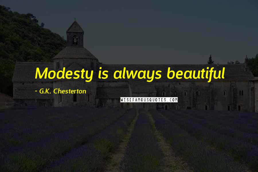 G.K. Chesterton Quotes: Modesty is always beautiful