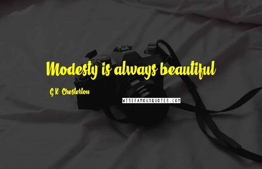 G.K. Chesterton Quotes: Modesty is always beautiful