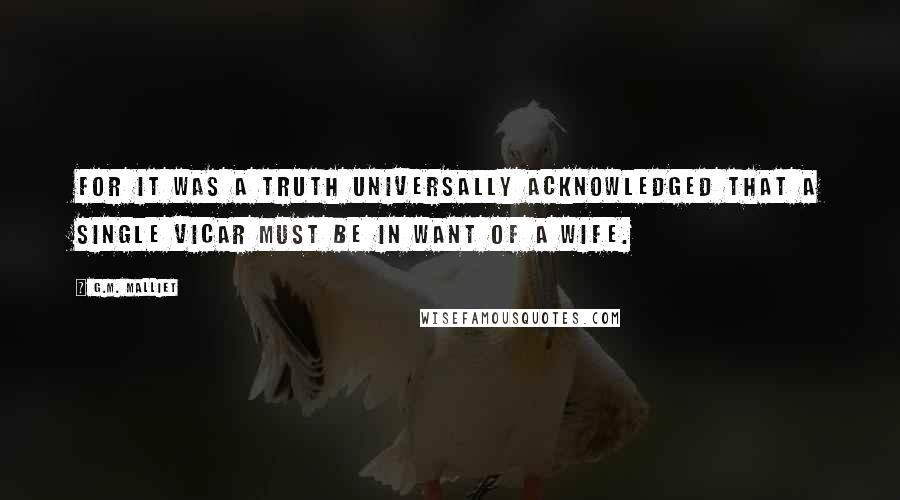 G.M. Malliet Quotes: For it was a truth universally acknowledged that a single vicar must be in want of a wife.