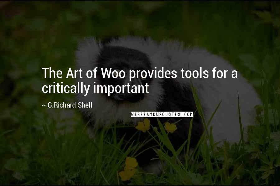 G.Richard Shell Quotes: The Art of Woo provides tools for a critically important