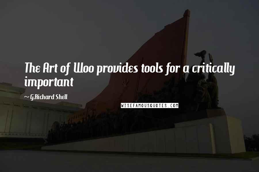 G.Richard Shell Quotes: The Art of Woo provides tools for a critically important