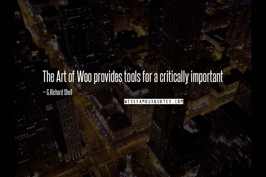 G.Richard Shell Quotes: The Art of Woo provides tools for a critically important